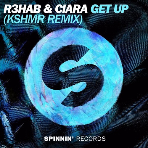 R3hab & Ciara  – Get Up (KSHMR Remix Edit)