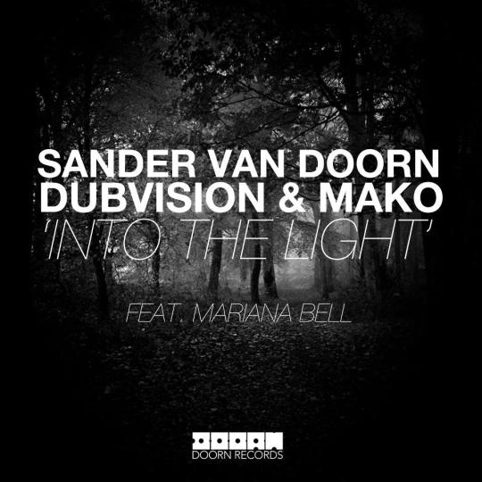 Sander Van Doorn, Mako, DubVision feat. Mariana Bell – Into The Light
